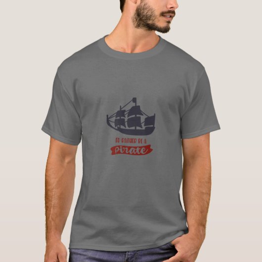 IK ZOU EEN PIRAAT ZIJN, EEN PIRAAT-LEVEN VOOR MIJ. T-SHIRT (Voorkant)