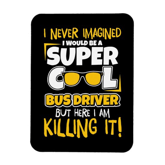 Ik zou een superbus-chauffeur zijn magneet (Verticaal)