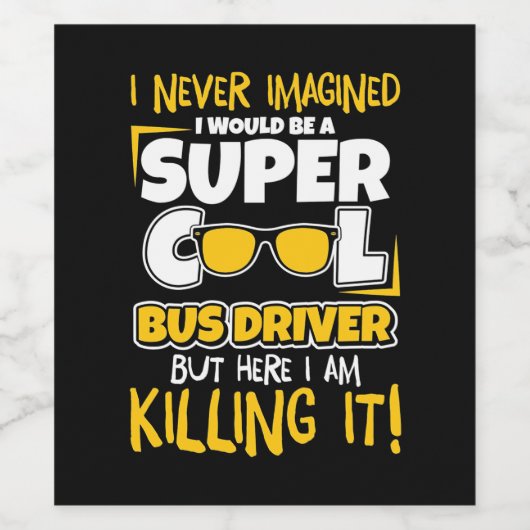 Ik zou een superbus-chauffeur zijn wijn etiket (Enkel label)