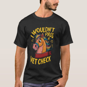 Ik zou een Veterinair Onderzoek Niet Doorstaan Paa T-shirt