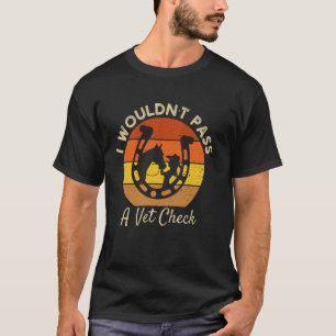 Ik zou een Veterinaire Controle niet doorstaan gra T-shirt