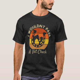Ik zou een Veterinaire Controle niet doorstaan gra T-shirt