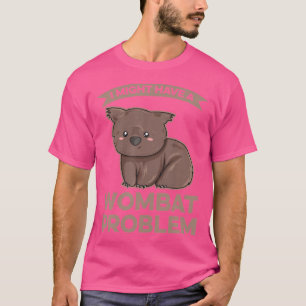 Ik zou een vrouwenprobleem kunnen hebben voor een  t-shirt