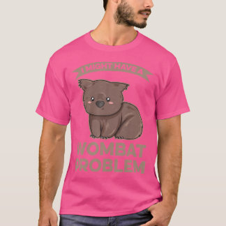 Ik zou een vrouwenprobleem kunnen hebben voor een  t-shirt