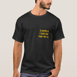 Ik zou eerder 7 jaar te vroeg zijn dan 1 dag te la t-shirt