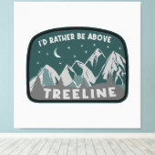 Ik zou eerder boven de Treeline staan Canvas Afdruk (Insitu (Houten vloer))