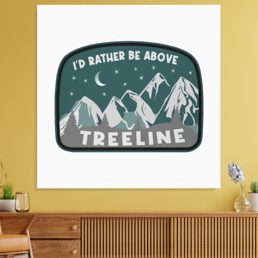 Ik zou eerder boven de Treeline staan Canvas Afdruk (Insitu (Woonkamer))