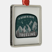 Ik zou eerder boven de Treeline staan Metalen Ornament (Rechts)