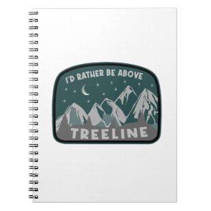 Ik zou eerder boven de Treeline staan Notitieboek