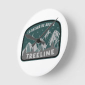 Ik zou eerder boven de Treeline staan Ronde Klok (Hoek)