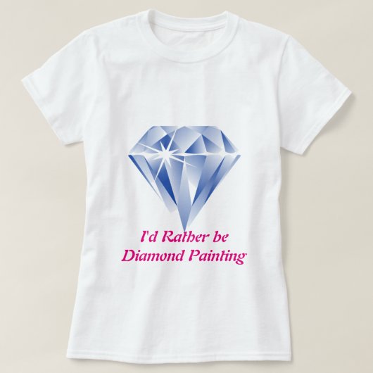 Ik zou eerder diamanten schilderen t-shirt (Design voorkant)