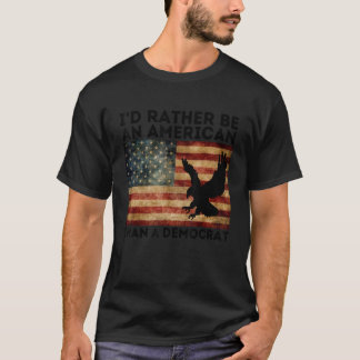 Ik zou eerder een Amerikaan zijn dan een democraat T-shirt