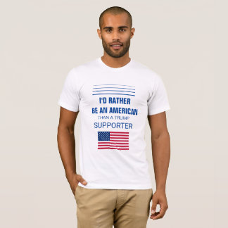 Ik zou eerder een Amerikaan zijn dan een trump sup T-shirt