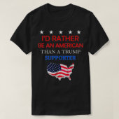 Ik zou eerder een Amerikaan zijn dan een trump sup T-shirt (Design voorkant)