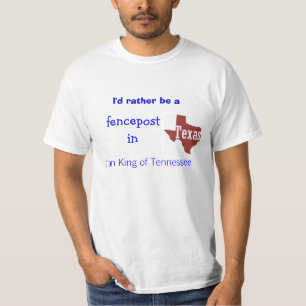 Ik zou eerder een fencepost zijn in Texas t-shirt