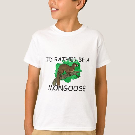 Ik zou eerder een mongoose zijn t-shirt (Voorkant)