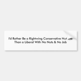 Ik zou eerder een rechtse conservatieve Nut JobT z Bumpersticker