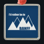 Ik zou eerder in Banff Canada Mountain zijn Metalen Ornament<br><div class="desc">Het nationale park van Alberta,  met vestigingen als het Louise- en het Moraine Bow-meer,  is het oudste nationale park van Canada en is in 1885 opgericht.</div>