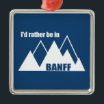 Ik zou eerder in Banff Canada Mountain zijn Metalen Ornament<br><div class="desc">Het nationale park van Alberta,  met vestigingen als het Louise- en het Moraine Bow-meer,  is het oudste nationale park van Canada en is in 1885 opgericht.</div>