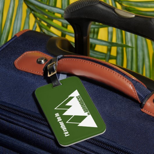 Ik zou eerder in de Adirondacks berg zijn Bagagelabel (Voorkant Insitu 1)