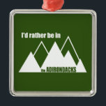 Ik zou eerder in de Adirondacks berg zijn Metalen Ornament<br><div class="desc">Waar je ook bent,  je bent liever in de Adirondacks.</div>