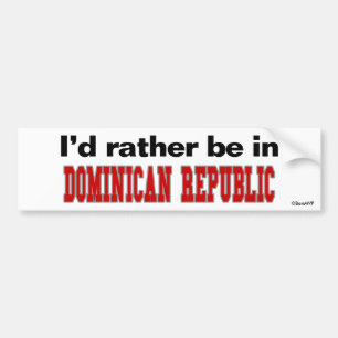 Ik zou eerder in Dominicaanse Republiek zijn Bumpersticker