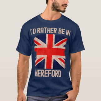 Ik zou eerder in Hereford City zijn T-shirt