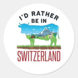 Ik zou eerder in Zwitserland zijn... Zwitserse gev Ronde Sticker