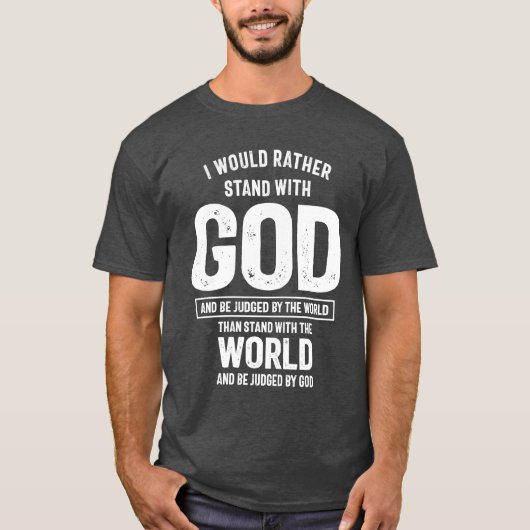 Ik zou eerder met God staan en door de T-shirt (Voorkant)