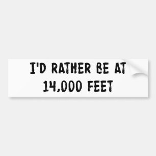 Ik zou eerder op 14.000 voet zijn bumpersticker