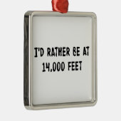 Ik zou eerder op 14.000 voet zijn metalen ornament (Rechts)