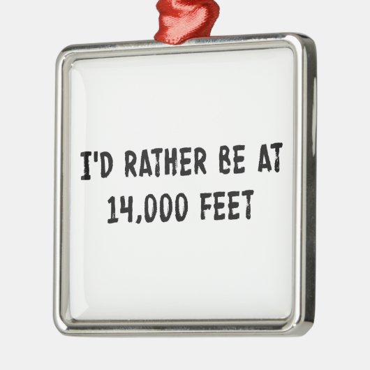 Ik zou eerder op 14.000 voet zijn metalen ornament (Links)