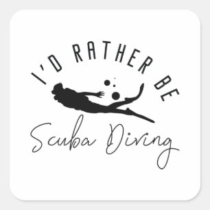 Ik zou eerder Scuba-duiken zijn Vierkante Sticker