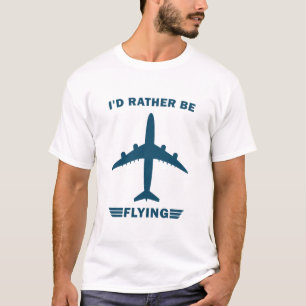 Ik zou eerder vliegen - grappige piloot t-shirt