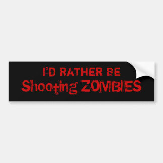 Ik zou eerder zijn, ZOMBIES Shooteren Bumpersticker