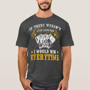Ik zou elke keer Poker Texas Holdem Omaha winnen T-shirt