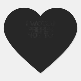 IK ZOU ER NIET AAN WILLEN DOEN OM NIET TE ZORGEN V HART STICKER