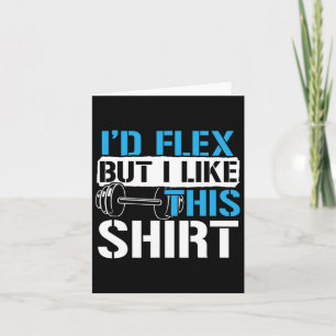 Ik zou flexen, maar ik hou van dit Shirt - Funny B Kaart