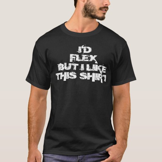 Ik zou flexen maar ik vind dit shirt leuk (Voorkant)