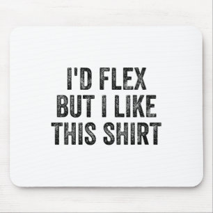 Ik zou flexen maar ik vind dit shirt leuk Gym Gewi Muismat