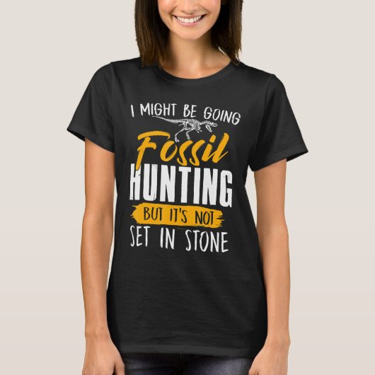 Ik zou Fossil kunnen gaan jagen op Fossil Hunters  T-shirt (Voorkant)