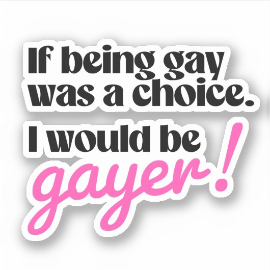 Ik zou gayer zijn sticker (Voorkant)
