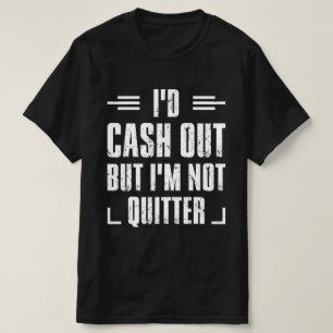Ik zou geld verdienen, maar ik ben niet helemaal g t-shirt