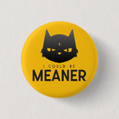 Ik zou gemener kunnen zijn | Angry Cat Button (Voorkant)