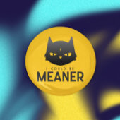 Ik zou gemener kunnen zijn | Angry Cat Button