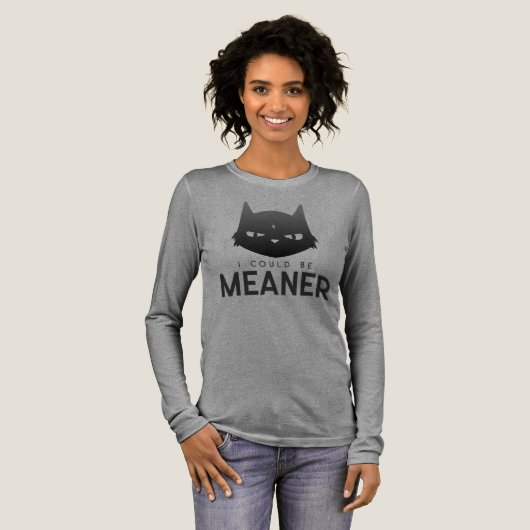 Ik zou gemener kunnen zijn | Moody Cat Shirt met l (Voorkant)