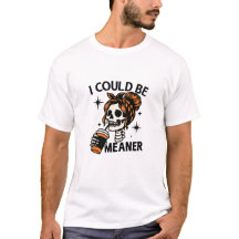 Ik zou gemener kunnen zijn