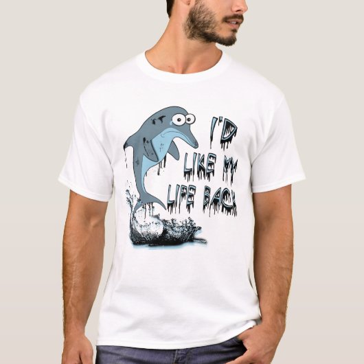 Ik zou graag mijn leven terug Dolphin T-Shirt will (Voorkant)