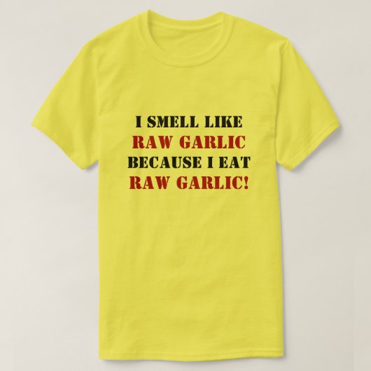 IK ZOU GRAAG RAUW GARLIC ZIJN OMDAT IK RAUW GARLIC T-SHIRT (Design voorkant)