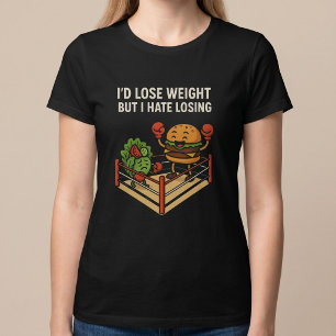 Ik zou graag willen afvallen, maar ik haat verliez t-shirt